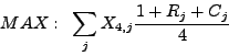 \begin{displaymath}
MAX:~\sum_{j}X_{4,j}\frac{1+R_{j}+C_{j}}{4}
\end{displaymath}