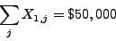\begin{displaymath}
\sum_{j}X_{1,j}=\$50,000
\end{displaymath}