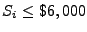 $S_{i}\leq\$6,000$