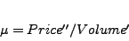 \begin{displaymath}
$\mu=Price''/Volume'$
\end{displaymath}